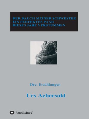 cover image of DER BAUCH MEINER SCHWESTER--EIN PERFEKTES PAAR--DIESES JÄHE VERSTUMMEN
